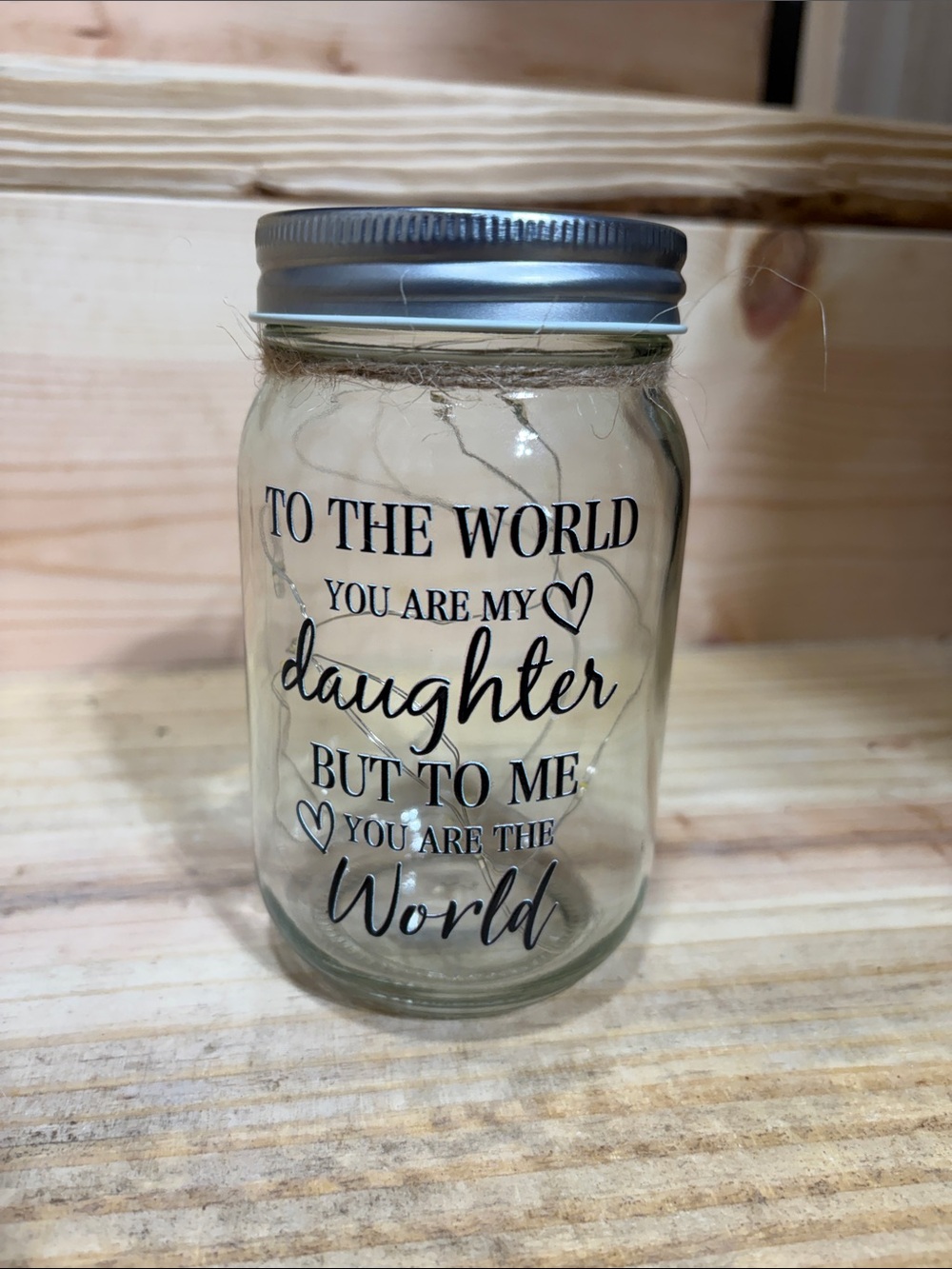 Glass Mason Jar "To The World You Are My Daughter"